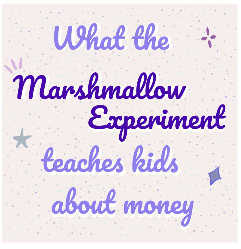 What the Marshmallow Experiment teaches kids about money
